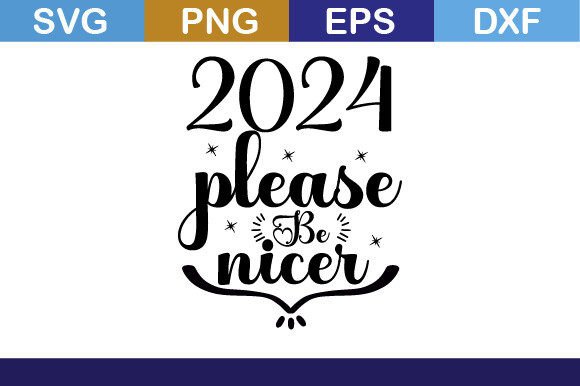 2024 Please Be Nicer Svg T Shirt Graphics and Crafts