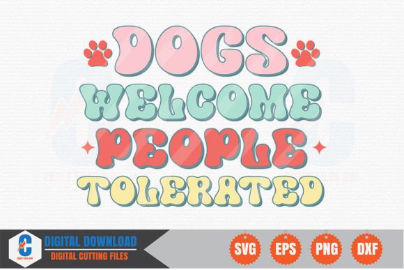 Dogs Welcome, People Tolerated - Dog SVG