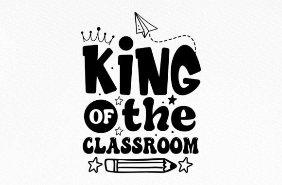 King of the Classroom Svg: Graphics for Crafts