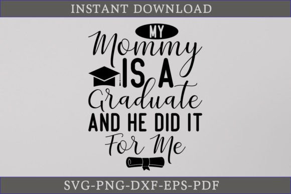 My Mommy is a Graduate Gift Shirt SVG