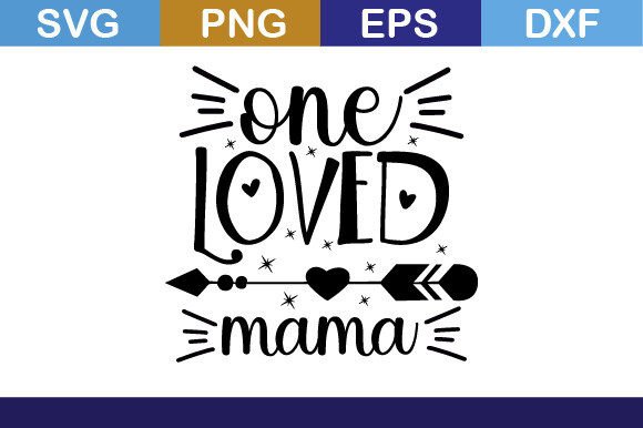 One Loved Mama Svg T Shirt: Graphics for Crafts