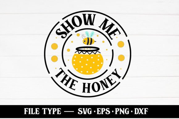 Show Me the Honey – Bee SVG: Graphics & Crafts