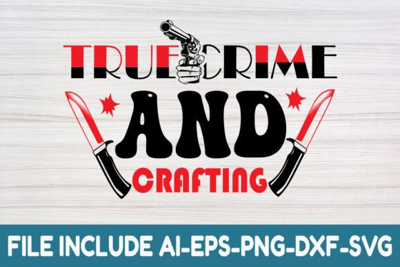 True Crime and Crafting: Graphics and Crafts